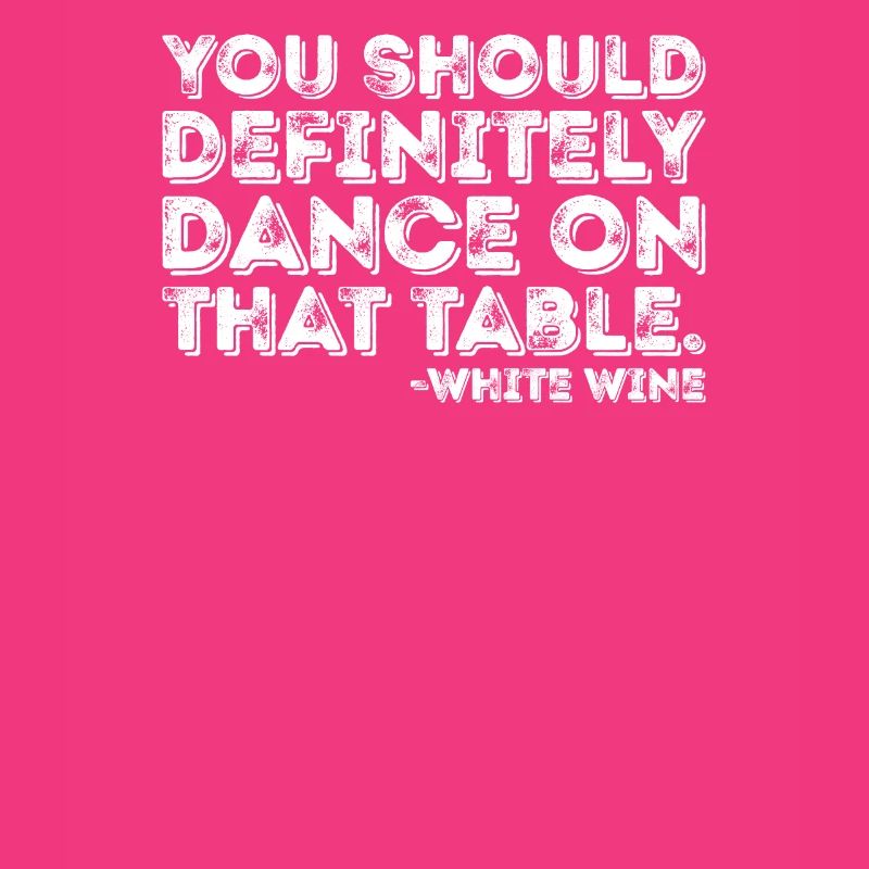 Vous devriez absolument danser sur le vin blanc de table