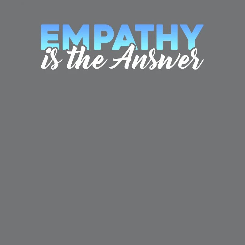 Empathy is the answer