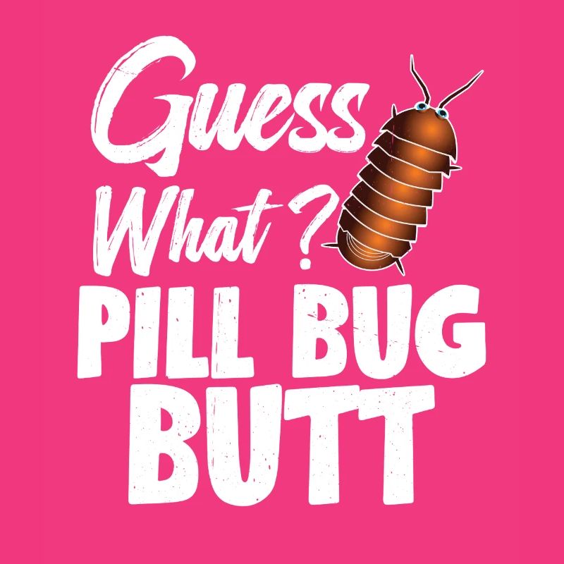 Guess what? Pill Bug Butt