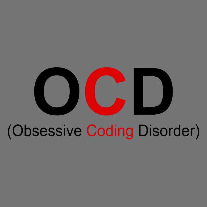 OCD Obsessive Coding Dissorder Programming Program