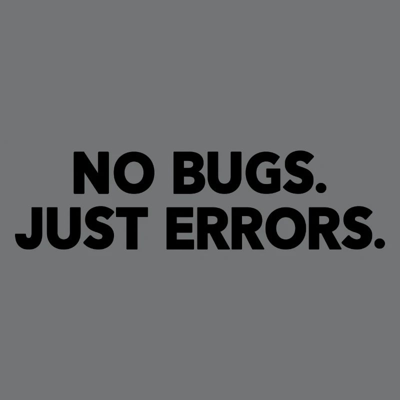 No Bugs Just Errors Coder Programmer Nerd Software