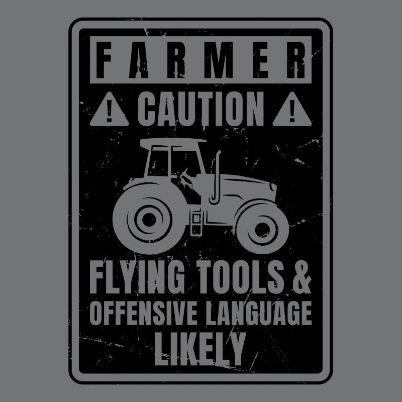 Caution Farmer Flying Tools And Offensive Language
