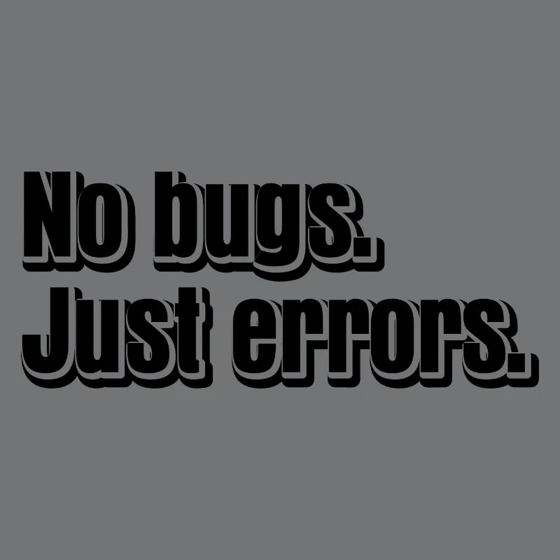 No Bugs Just Errors Coder Programmer Nerd Software