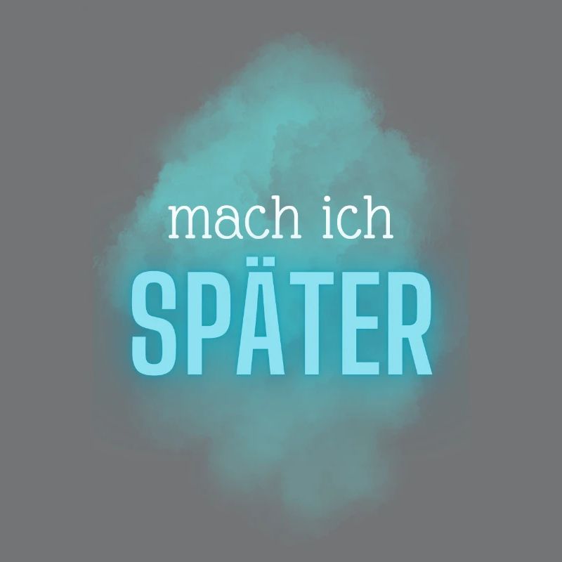 Mach ich später