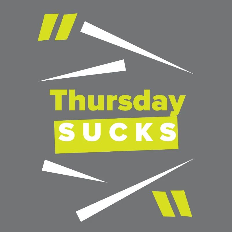 Thursday sucks oder Thursday = Lieblingstag?