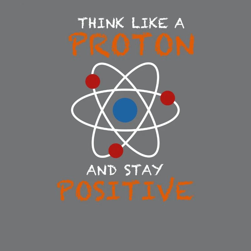 Penser comme un proton et rester un atome de conception positif