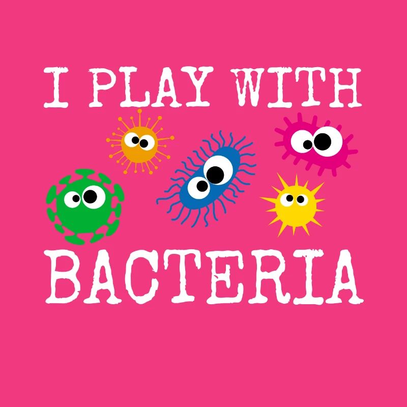 I Play With Bacteria Microbiologist Laboratory Technique