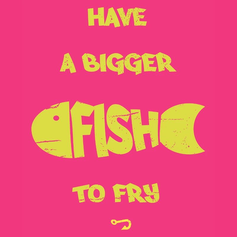 Bigger fish - better to do