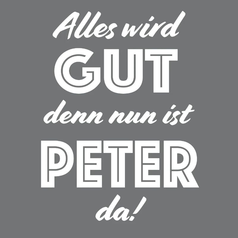 Peter - Alles wird gut, denn nun ist Peter da!
