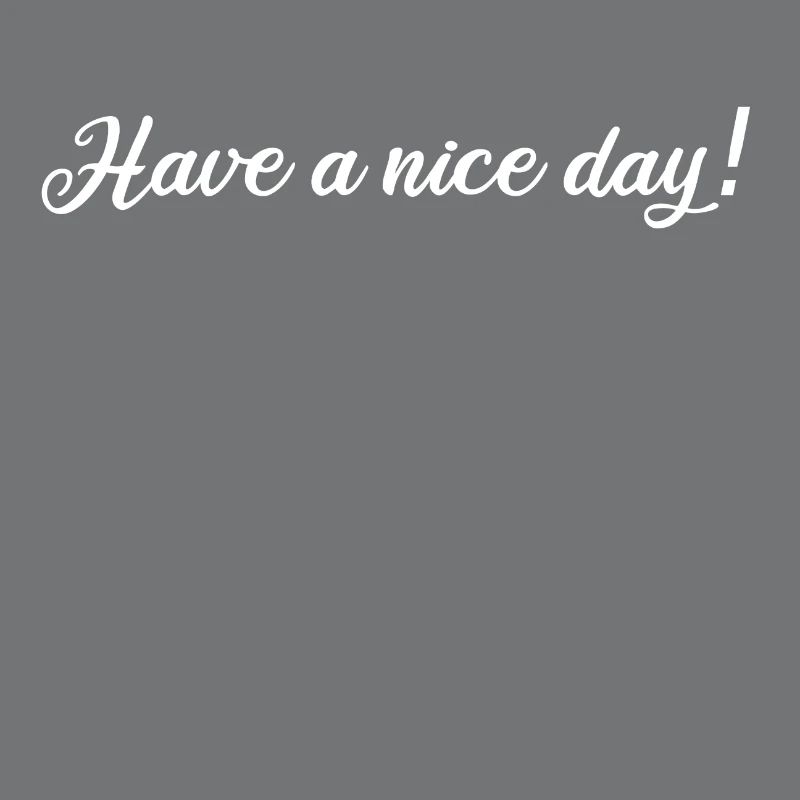 Have a nice day Geschenkidee Kindness freundlich