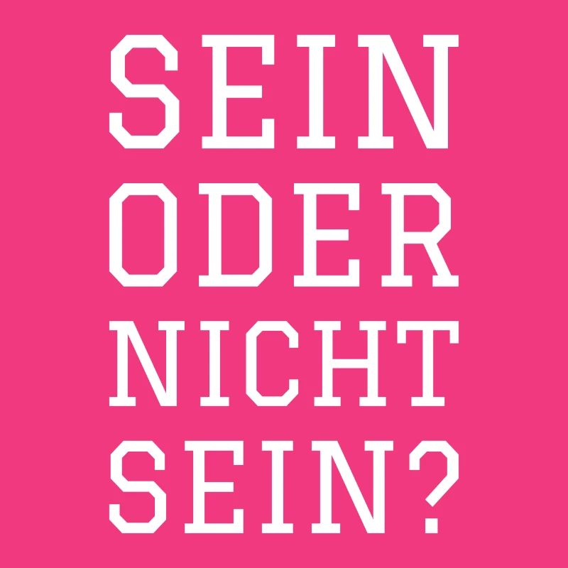 SEIN ODER NICHT SEIN