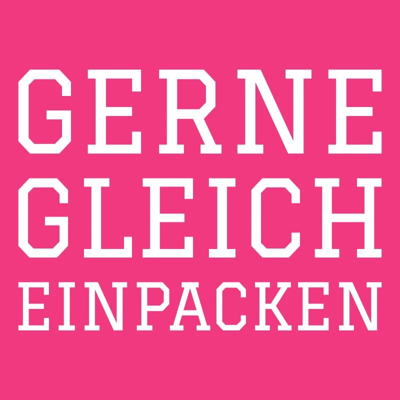 GERNE GLEICH EINPACKEN