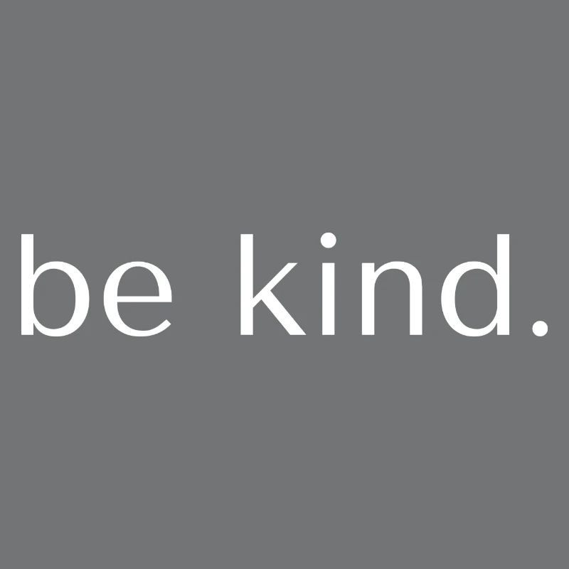 be kind