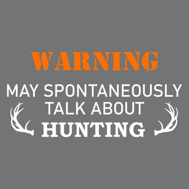 warning may spontaneously talk about hunting