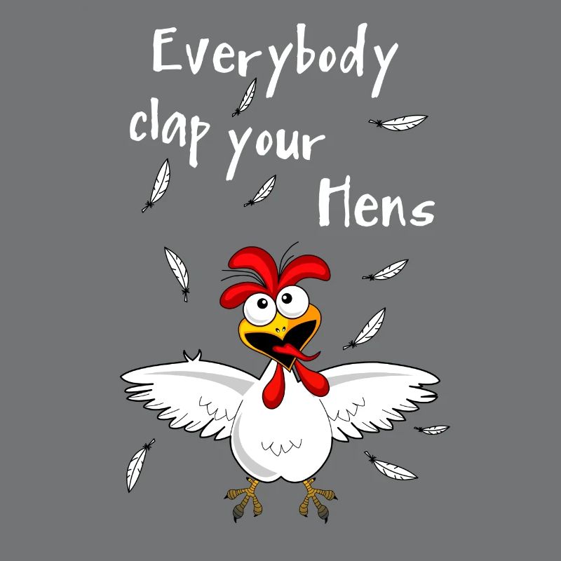 Everybody clap your hens