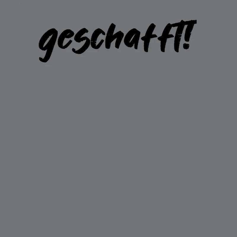 geschafft!