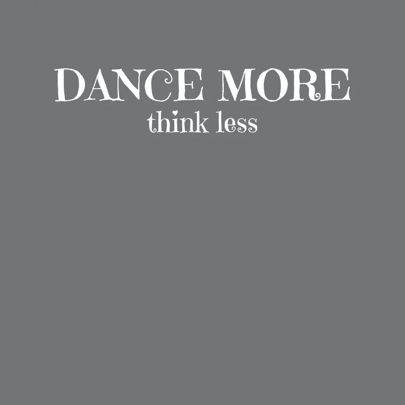 Dance More Think Less - Dance More Think Less