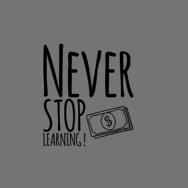 Never STOP Learning !