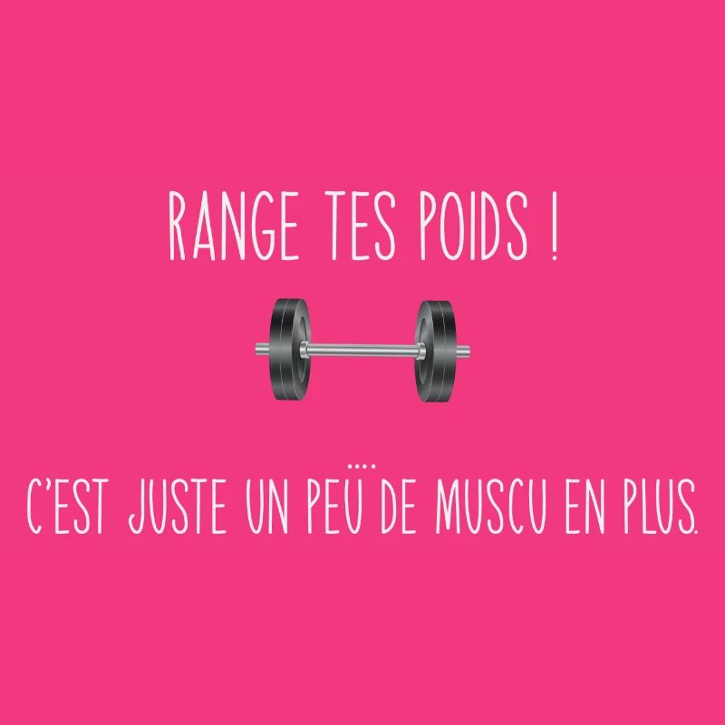 Range tes poids, c’est juste un peu de muscu en +