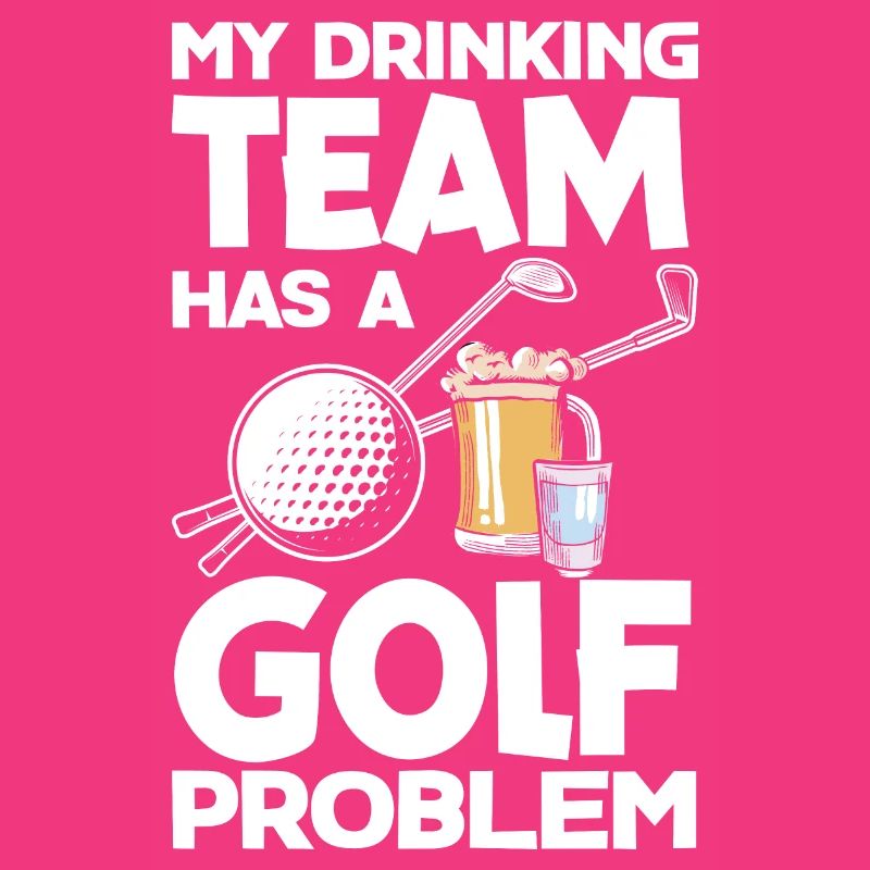 My Drinking Team Has A Golf Problem Golfing Golfer