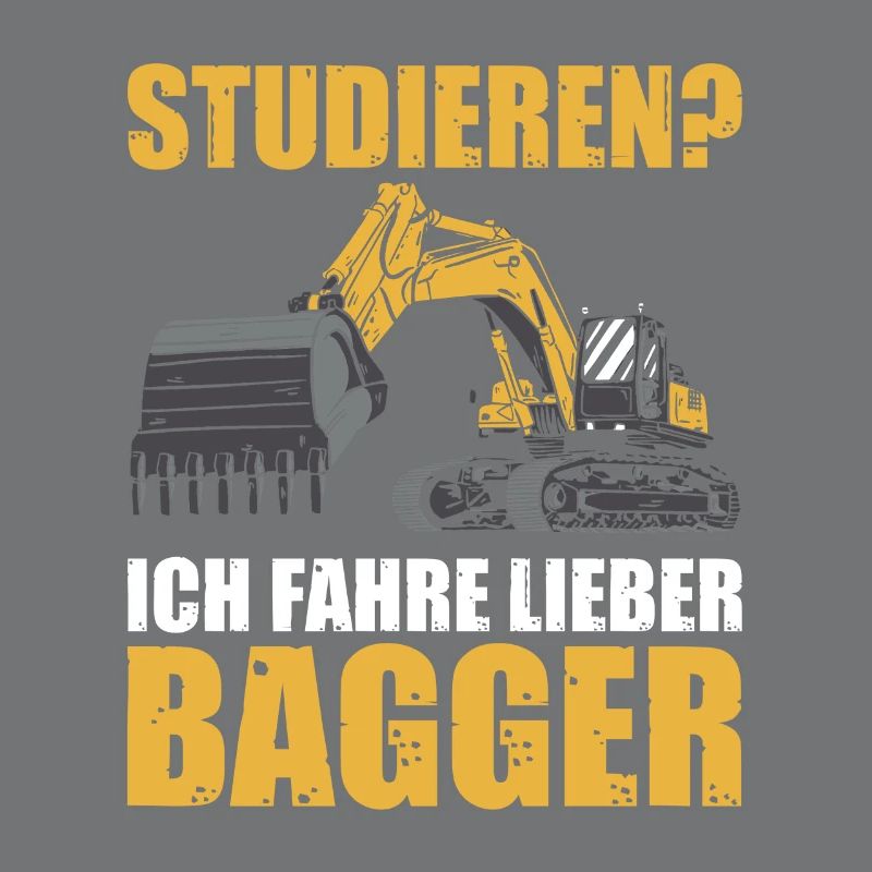 Studieren? Baggerführer Baggerfahrer Bagger