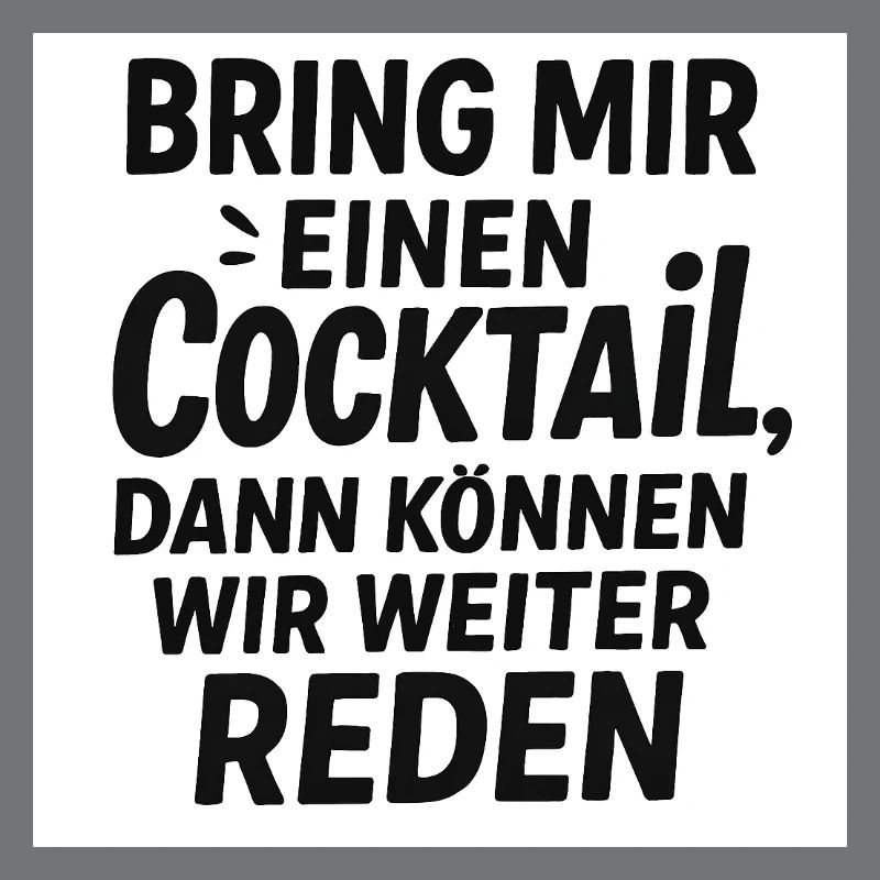 Bring mir ein Cocktail