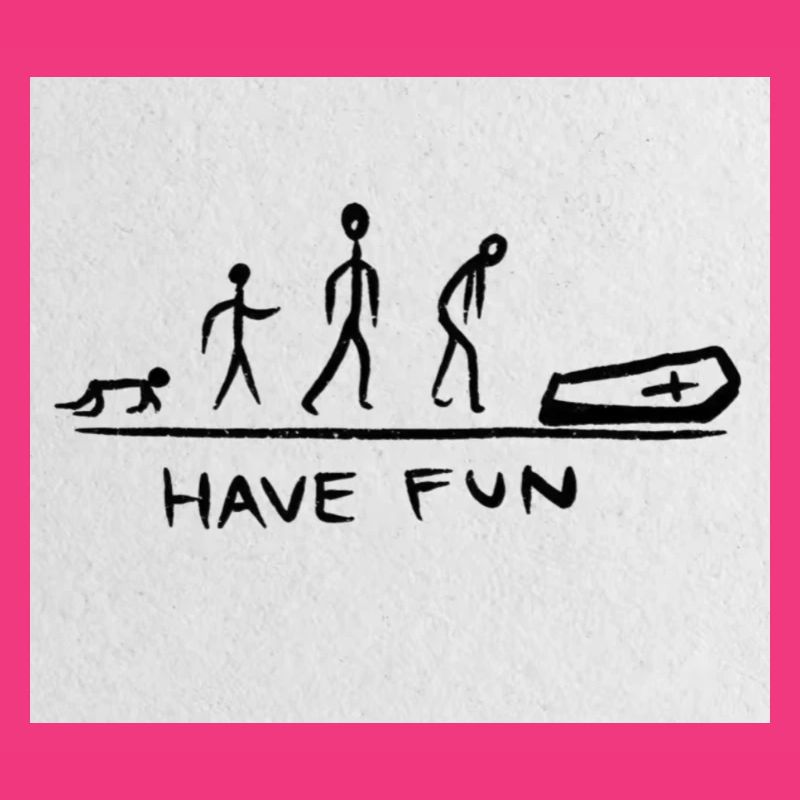 HAVE FUN