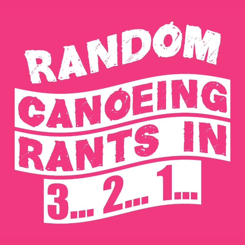 Random Canoeing rants in 3... 2... 1...