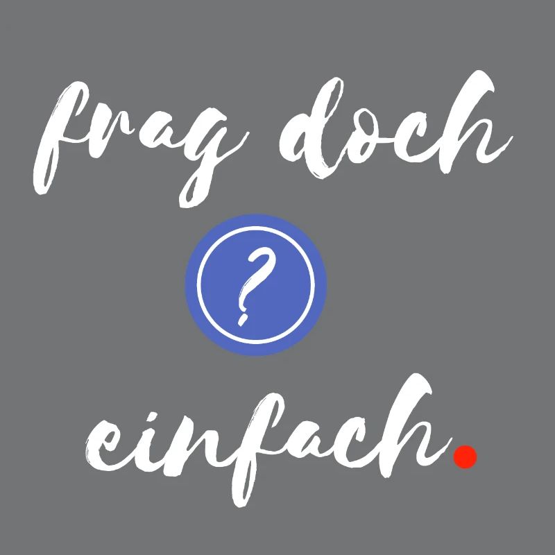 Frag doch einfach