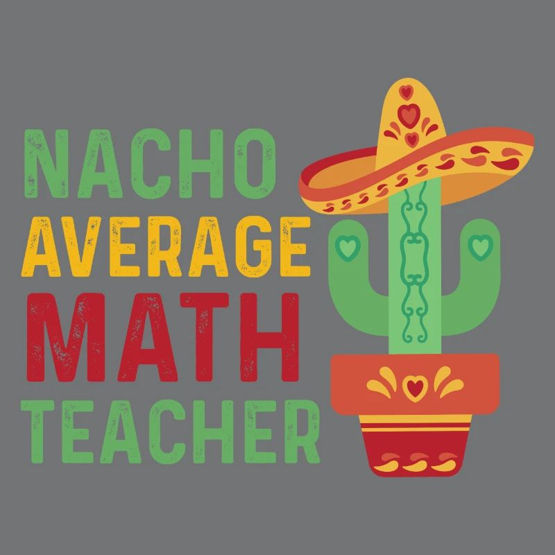 Funny Nacho Average Math Teacher