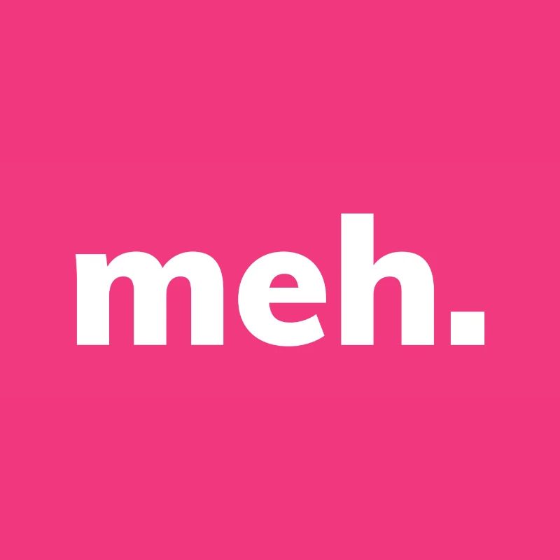 MEH.