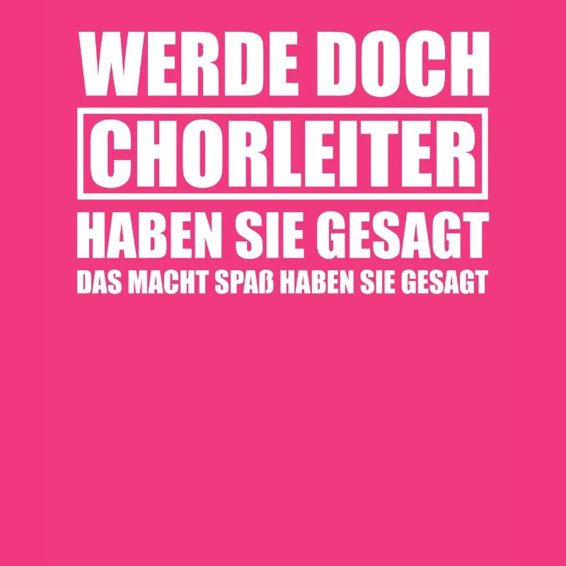Werde doch Chorleiter Dirigent Dirigenten