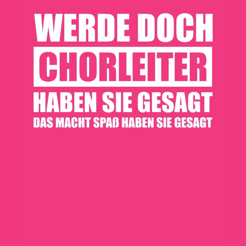 Werde doch Chorleiter Dirigent Dirigenten