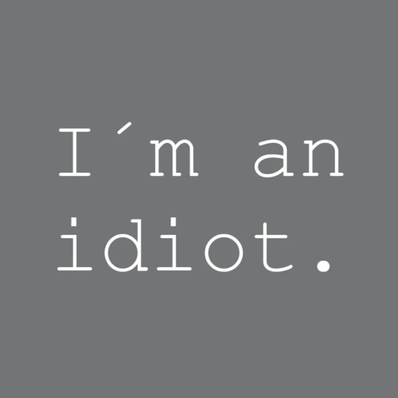 I'm an idiot.