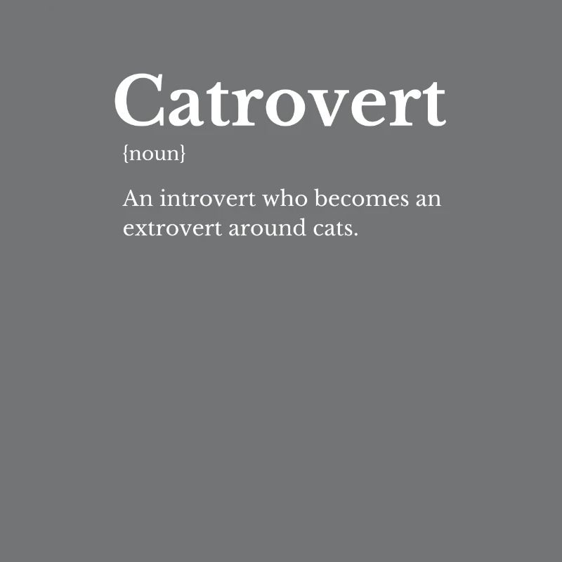 Catrovert: Extrovert Around Cats