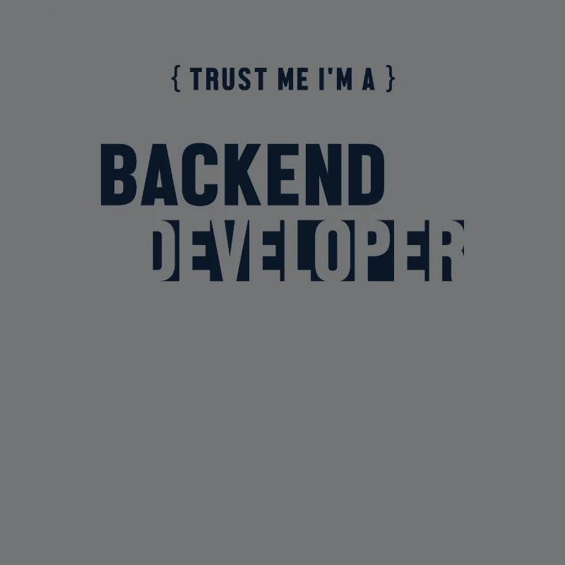 Trust Me I'm Backend Developer Engineer Software
