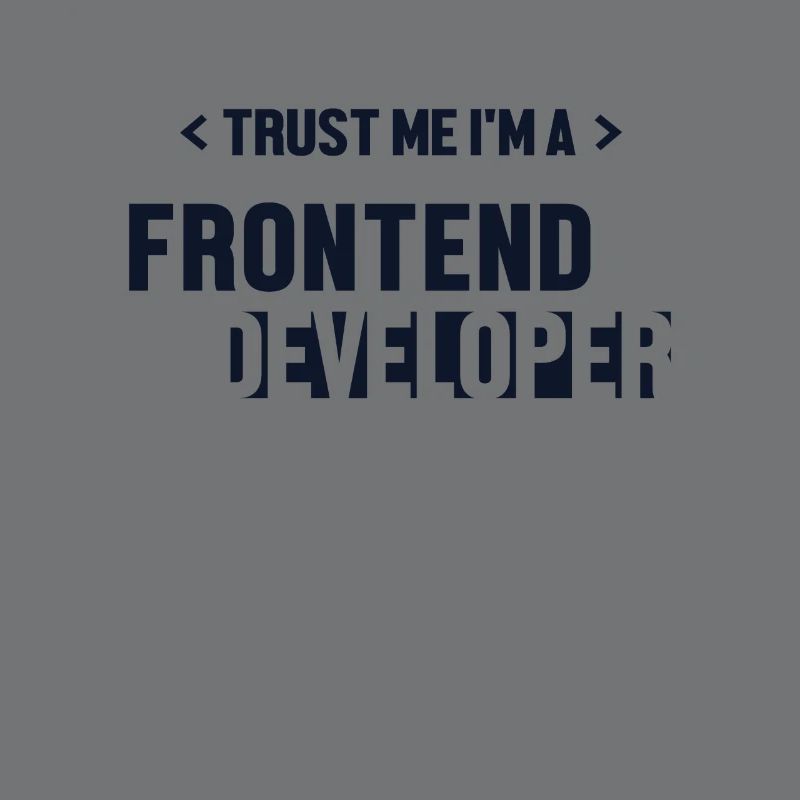 Trust Me I'm Frontend Developer Developer