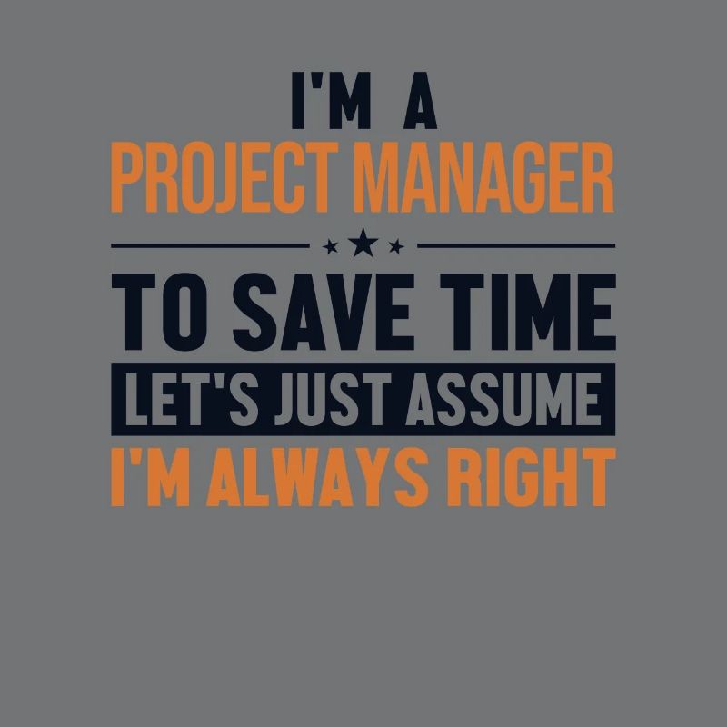 Project Manager Let's Assume I'm Right Multi
