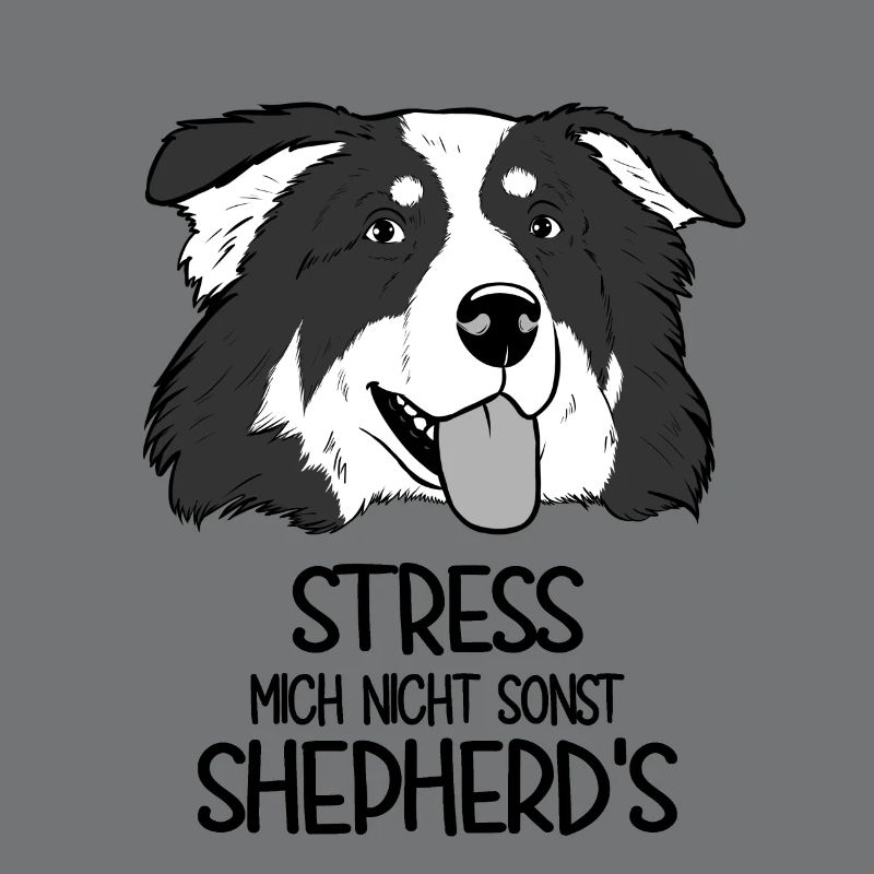 Aussie Stress Mich Nicht Sonst Shepherd's