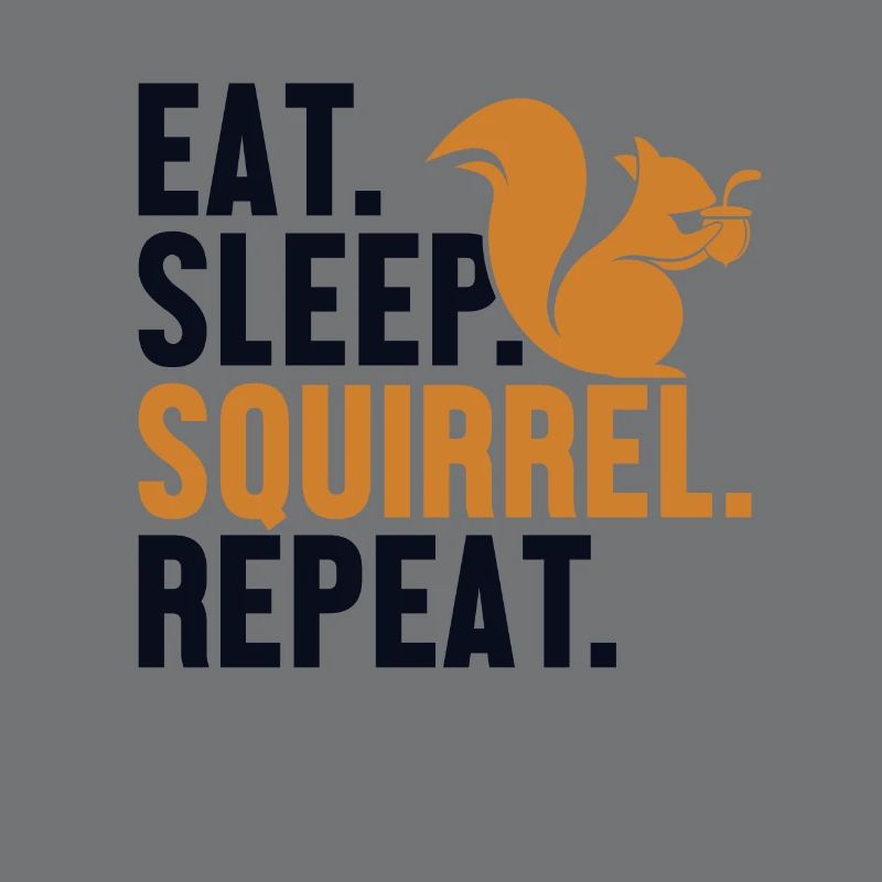 Eat Sleep Squirrel Repeat Écureuil gris Squirrel