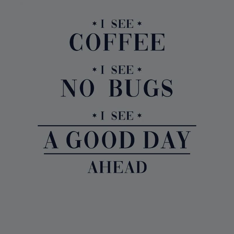 Coffee No Bugs Good Day Engineer Coder Software