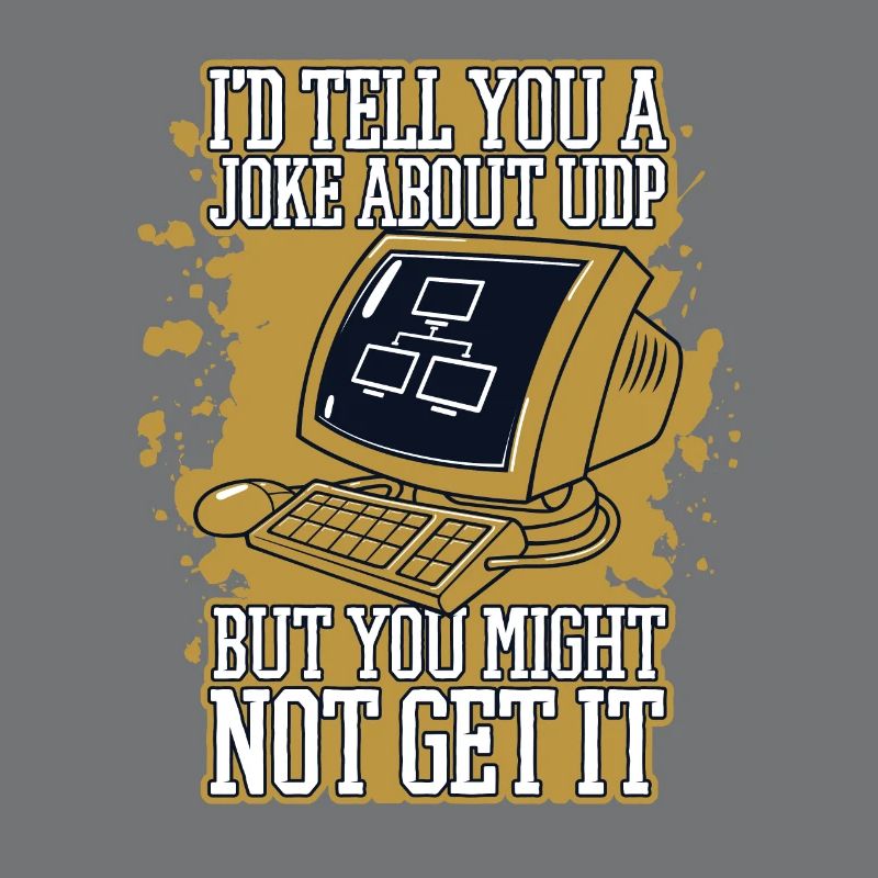 I'd Tell You A Joke About UDP Developer Coder