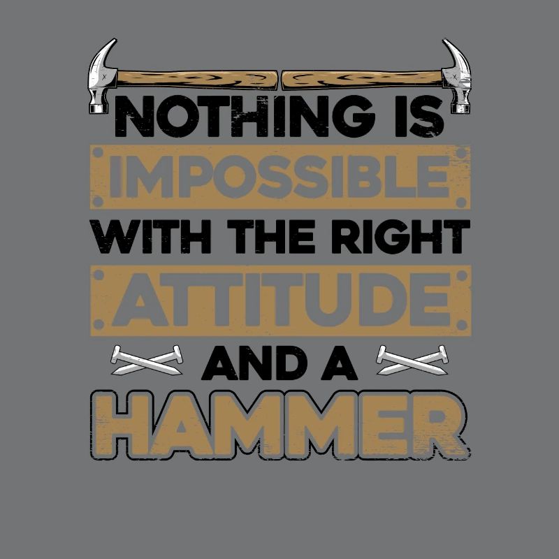 Nothing Is Impossible With A Hammer Carpenter