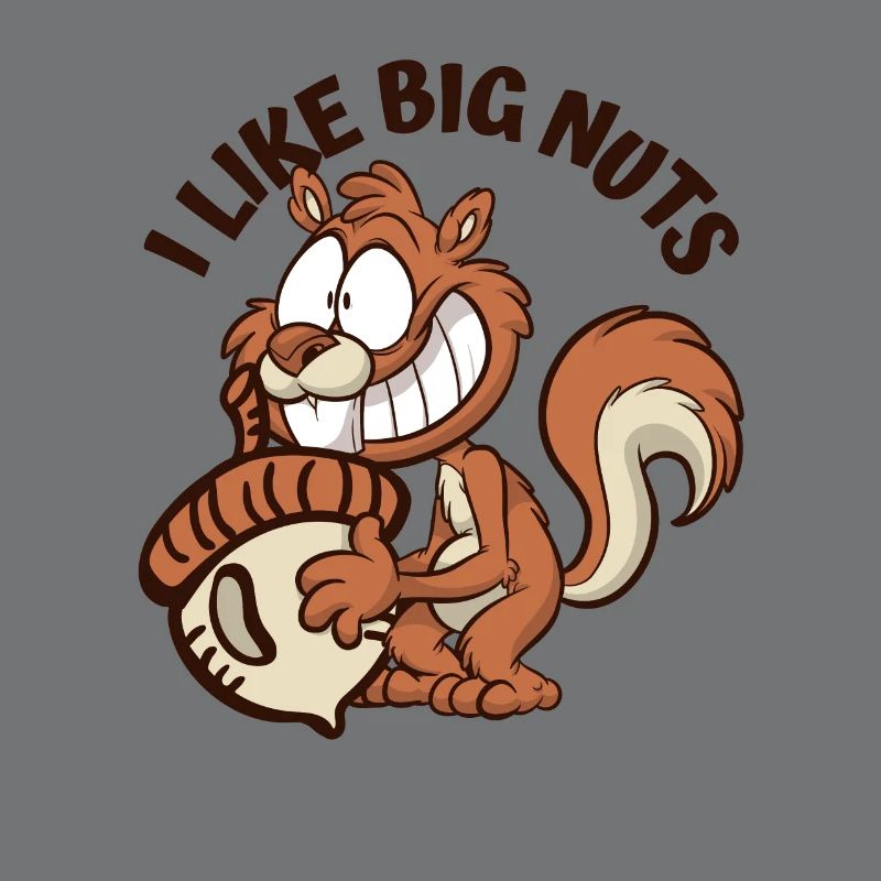 I Like Big Nuts Grauhörnchen Squirrel Eichhörnchen