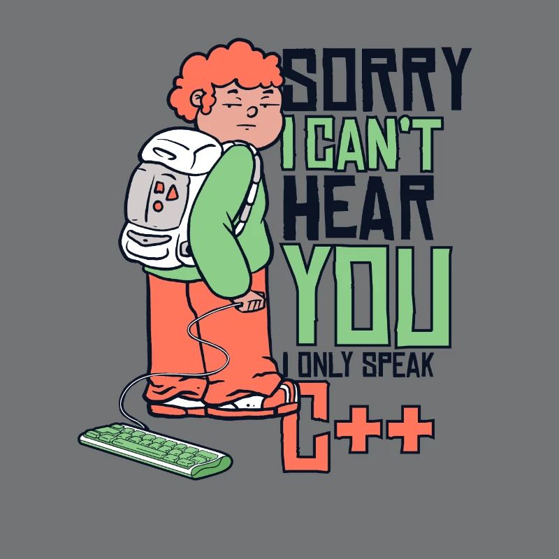 Can't Hear You Only Speak C++ Developer Coder