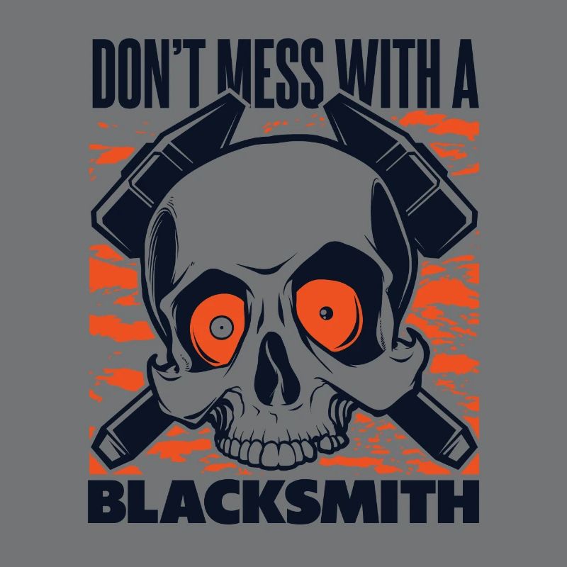 Don't Mess With A Blacksmith Hobby Legend Forging