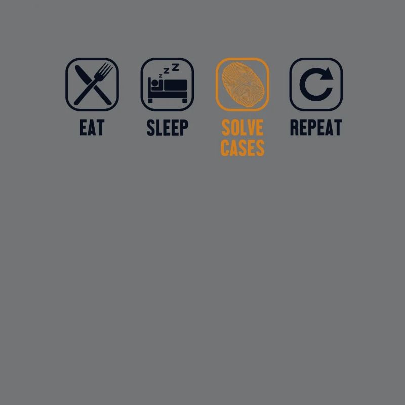Eat Sleep Solve Cases Repeat IT Forensics