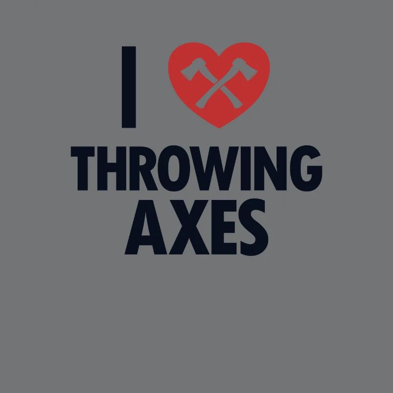 I Love Throwing Axes Axe Throwing Competition Axe