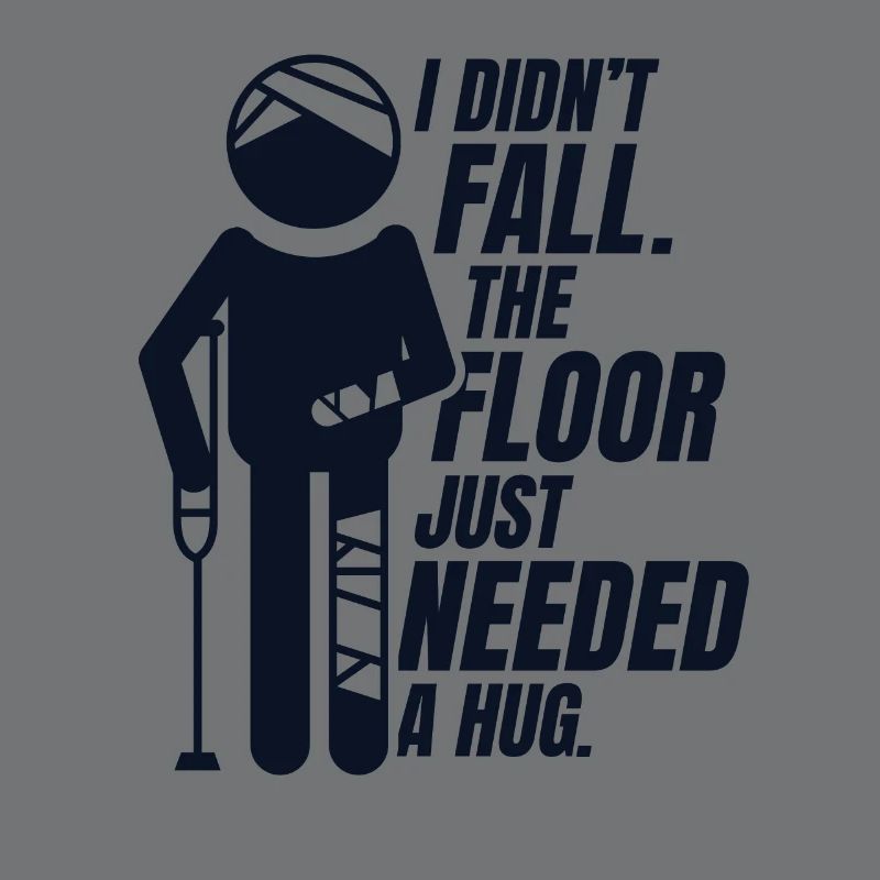 The Floor Just Needed A Hug Broken Arm Leg Bone