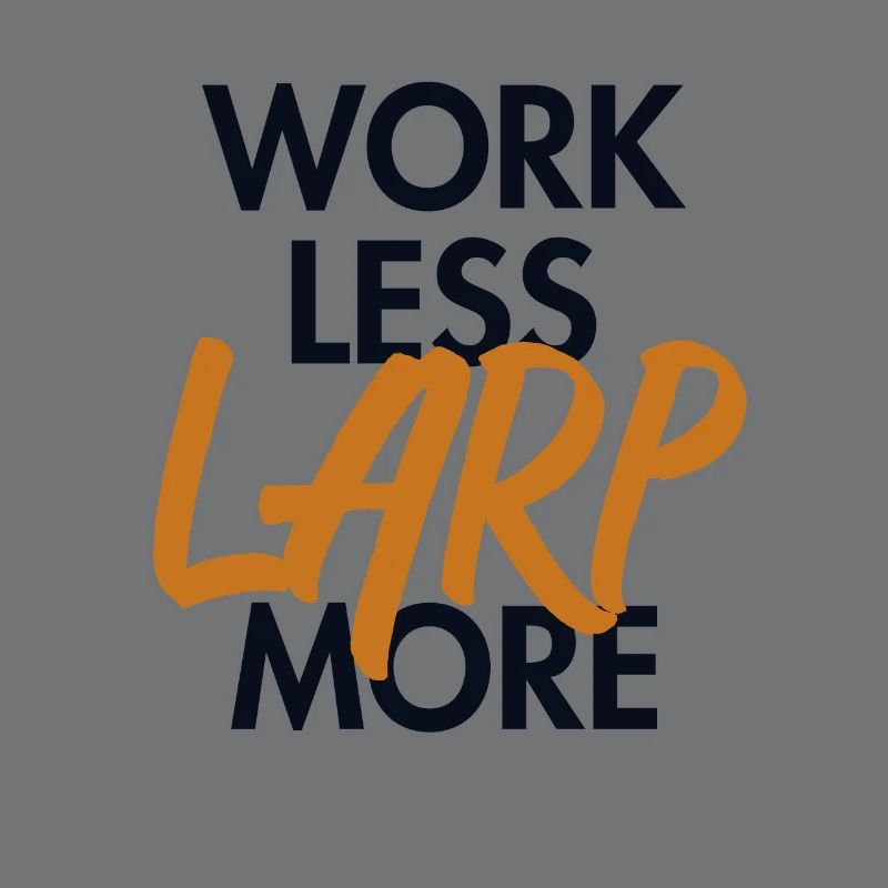 Work Less LARP More LARPing Armor Weapons
